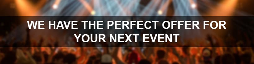 We have the perfect offer for your next event